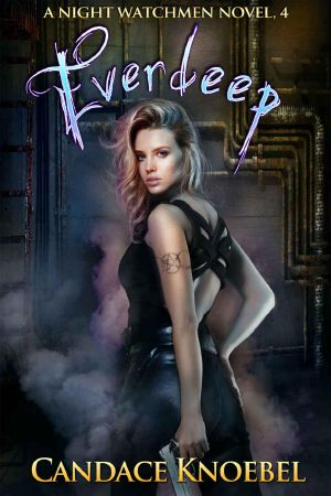 [Night Watchmen 04] • Everdeep (The Night Watchmen Series Book 4)